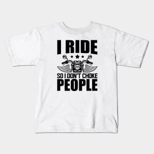 Motorcycle Rider - I ride so I don't choke Kids T-Shirt